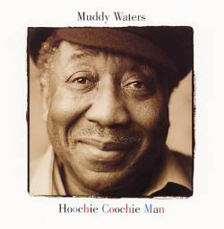 Muddy Waters : Hoochie Coochie Man